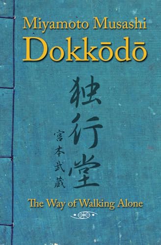 Read Dokkodo. The Way of Walking Alone: Discover self-discipline and personal mastery through the ancestral wisdom of the samurai., written by Miyamoto Musashi; Shinden Ediciones Read Dokkodo. The Way of Walking Alone: Discover self-discipline and personal mastery through the ancestral wisdom of the samurai., written by Miyamoto Musashi; Shinden Ediciones