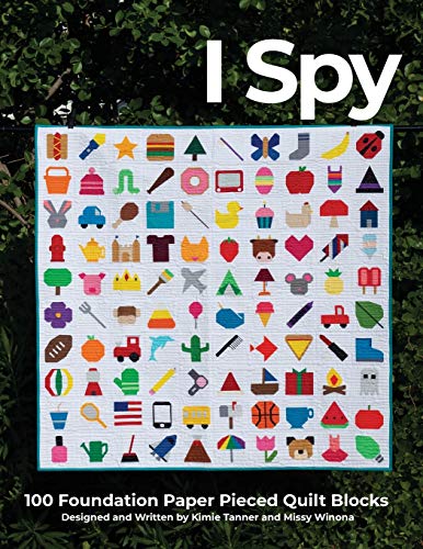 Read I Spy 100 Foundation Paper Pieced Quilt Blocks, written by Kimie Tanner; Missy Winona Read I Spy 100 Foundation Paper Pieced Quilt Blocks, written by Kimie Tanner; Missy Winona