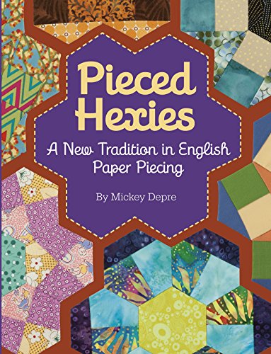 Read Pieced Hexies: A New Tradition in English Paper Piecing, written by Mickey Depre Read Pieced Hexies: A New Tradition in English Paper Piecing, written by Mickey Depre