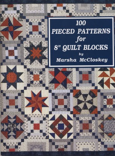 Read One Hundred Pieced Patterns for Eight Inch Quilt Blocks, written by Marsha McCloskey Read One Hundred Pieced Patterns for Eight Inch Quilt Blocks, written by Marsha McCloskey