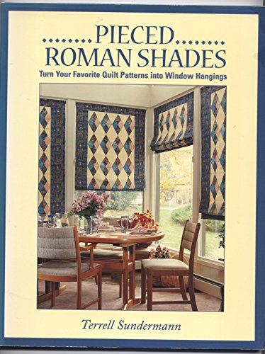 Read Pieced Roman Shades: Turn Your Favorite Quilt Patterns into Window Hangings, written by Terrell Sundermann Read Pieced Roman Shades: Turn Your Favorite Quilt Patterns into Window Hangings, written by Terrell Sundermann