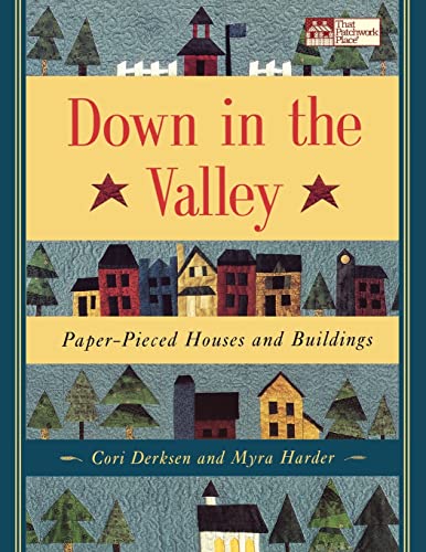 Read Down in the Valley: Paper-Pieced Houses and Buildings, written by Cori Derksen; Myra Harder Read Down in the Valley: Paper-Pieced Houses and Buildings, written by Cori Derksen; Myra Harder