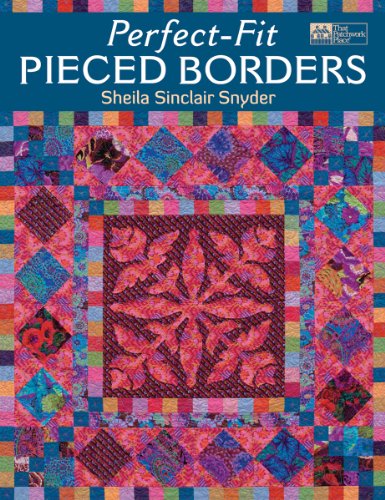 Read Perfect-Fit Pieced Borders, written by Sheila Sinclair Snyder Read Perfect-Fit Pieced Borders, written by Sheila Sinclair Snyder