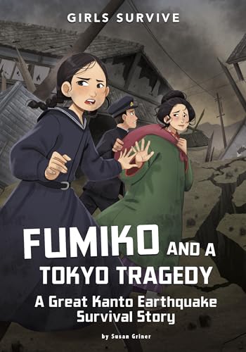 Read Fumiko and a Tokyo Tragedy: A Great Kanto Earthquake Survival Story (Girls Survive), written by Susan Griner Read Fumiko and a Tokyo Tragedy: A Great Kanto Earthquake Survival Story (Girls Survive), written by Susan Griner