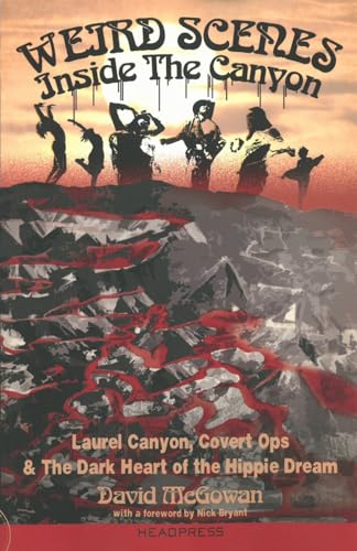 Read Weird Scenes Inside the Canyon: Laurel Canyon, Covert Ops & the Dark Heart of the Hippie Dream, written by David McGowan Read Weird Scenes Inside the Canyon: Laurel Canyon, Covert Ops & the Dark Heart of the Hippie Dream, written by David McGowan