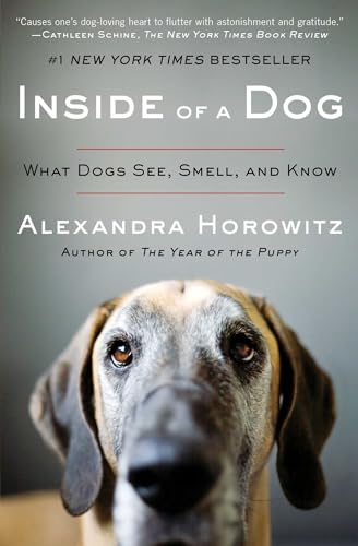 Read Inside of a Dog: What Dogs See, Smell, and Know, written by Alexandra Horowitz Read Inside of a Dog: What Dogs See, Smell, and Know, written by Alexandra Horowitz