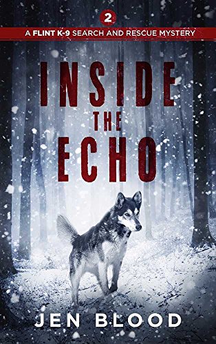 Read Inside the Echo (The Flint K-9 Search And Rescue Mysteries Book 2), written by Jen Blood Read Inside the Echo (The Flint K-9 Search And Rescue Mysteries Book 2), written by Jen Blood