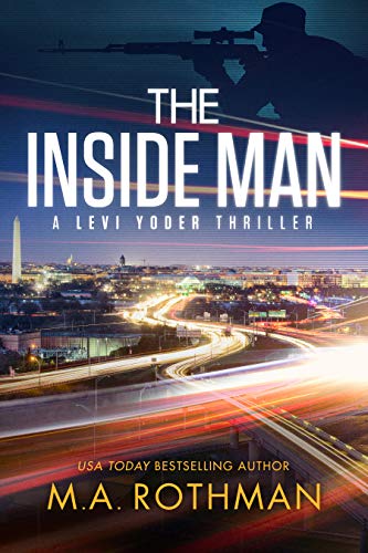 Read The Inside Man: An Organized Crime Thriller (A Levi Yoder Novel Book 2), written by M.A. Rothman Read The Inside Man: An Organized Crime Thriller (A Levi Yoder Novel Book 2), written by M.A. Rothman