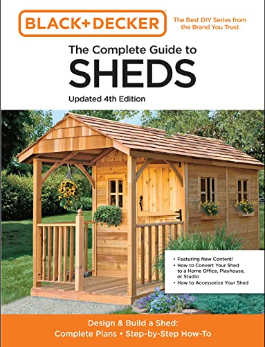Read The Complete Guide to Sheds Updated 4th Edition: Design and Build a Shed: Complete Plans, Step-by-Step How-To (Black & Decker), written by Editors of Cool Springs Press Read The Complete Guide to Sheds Updated 4th Edition: Design and Build a Shed: Complete Plans, Step-by-Step How-To (Black & Decker), written by Editors of Cool Springs Press