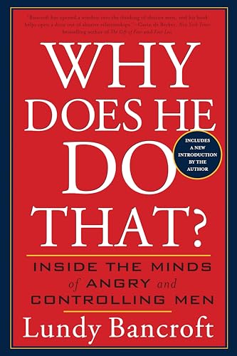 Read Why Does He Do That?: Inside the Minds of Angry and Controlling Men, written by Lundy Bancroft Read Why Does He Do That?: Inside the Minds of Angry and Controlling Men, written by Lundy Bancroft