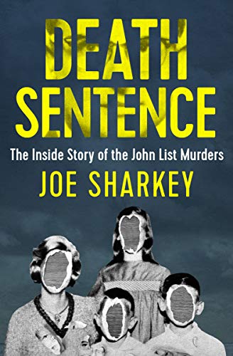 Read Death Sentence: The Inside Story of the John List Murders, written by Joe Sharkey