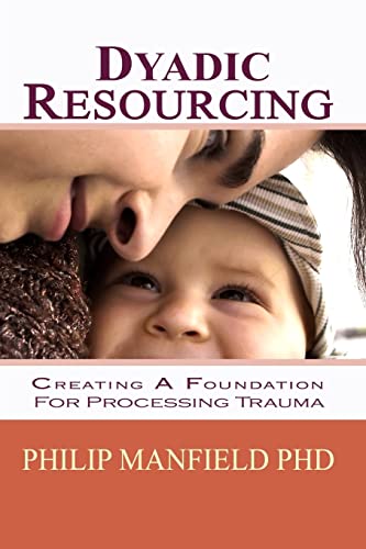 Read Dyadic Resourcing: Creating a Foundation for Processing Trauma (Excellence in EMDR Therapy), written by Philip Manfield Read Dyadic Resourcing: Creating a Foundation for Processing Trauma (Excellence in EMDR Therapy), written by Philip Manfield