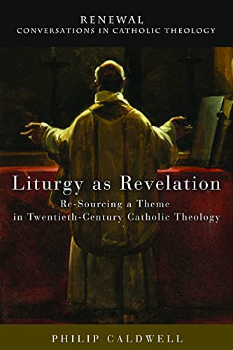 Read Liturgy as Revelation: Re-Sourcing a Theme in Twentieth-Century Catholic Theology (Renewal: Conversations in Catholic Theology), written by Lewis Ayres Read Liturgy as Revelation: Re-Sourcing a Theme in Twentieth-Century Catholic Theology (Renewal: Conversations in Catholic Theology), written by Lewis Ayres