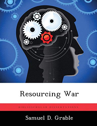 Read Resourcing War, written by Samuel D Grable Read Resourcing War, written by Samuel D Grable
