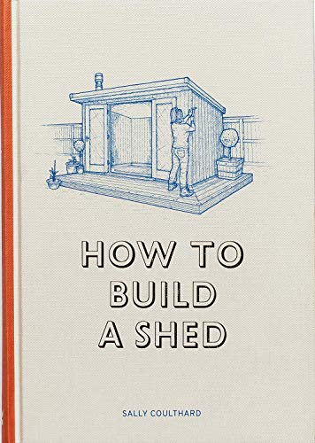 Read How to Build a Shed, written by Sally Coulthard Read How to Build a Shed, written by Sally Coulthard
