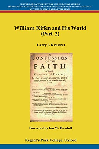 Read William Kiffen and his World (Part 2) (Centre for Baptist History and Heritage Studies - Re-Sourcing Baptist History: Seventeenth Century Series), written by Larry J. Kreitzer Read William Kiffen and his World (Part 2) (Centre for Baptist History and Heritage Studies - Re-Sourcing Baptist History: Seventeenth Century Series), written by Larry J. Kreitzer