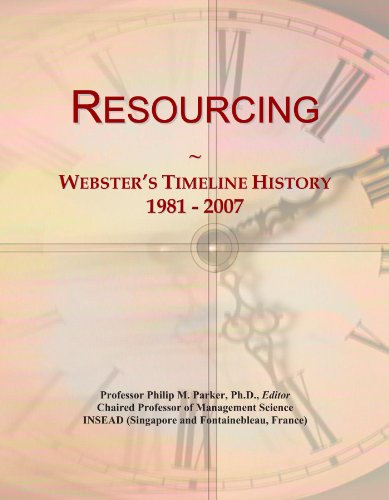 Read Resourcing: Webster's Timeline History, 1981 - 2007, written by Icon Group International Read Resourcing: Webster's Timeline History, 1981 - 2007, written by Icon Group International