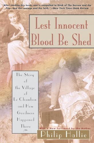 Read Lest Innocent Blood Be Shed: The Story of the Village of Le Chambon and How Goodness Happened There, written by Philip P. Hallie Read Lest Innocent Blood Be Shed: The Story of the Village of Le Chambon and How Goodness Happened There, written by Philip P. Hallie