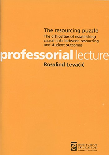 Read The Resourcing Puzzle: The Difficulties of Establishing Causal Links Between Resourcing and Student Outcomes (Professorial Lectures), written by Ros Levacic Read The Resourcing Puzzle: The Difficulties of Establishing Causal Links Between Resourcing and Student Outcomes (Professorial Lectures), written by Ros Levacic