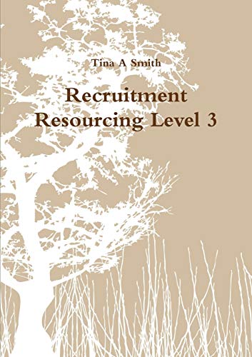 Read Recruitment Resourcing Level 3, written by Tina A Smith Read Recruitment Resourcing Level 3, written by Tina A Smith