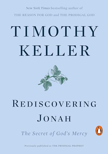 Read Rediscovering Jonah: The Secret of God's Mercy, written by Timothy Keller Read Rediscovering Jonah: The Secret of God's Mercy, written by Timothy Keller