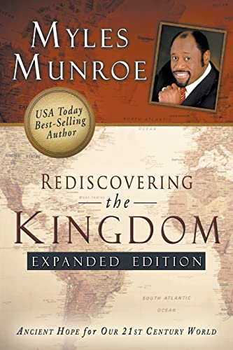Read Rediscovering the Kingdom Expanded Edition: Ancient Hope for Our 21st Century World, written by Myles Munroe Read Rediscovering the Kingdom Expanded Edition: Ancient Hope for Our 21st Century World, written by Myles Munroe