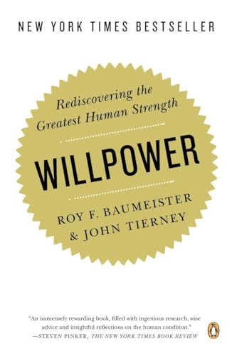 Read Willpower: Rediscovering the Greatest Human Strength, written by Roy F. Baumeister; John Tierney