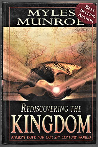 Read Rediscovering the Kingdom: Ancient Hope for Our 21st Century World, written by Myles Munroe Read Rediscovering the Kingdom: Ancient Hope for Our 21st Century World, written by Myles Munroe