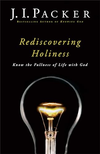 Read Rediscovering Holiness: Know the Fullness of Life with God, written by J. I. Packer Read Rediscovering Holiness: Know the Fullness of Life with God, written by J. I. Packer