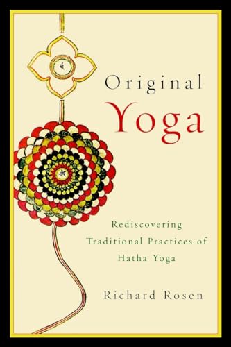 Read Original Yoga: Rediscovering Traditional Practices of Hatha Yoga, written by Richard Rosen Read Original Yoga: Rediscovering Traditional Practices of Hatha Yoga, written by Richard Rosen