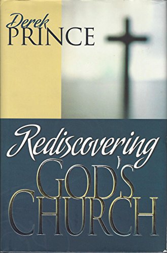 Read Rediscovering God's Church, written by PRINCE DEREK Read Rediscovering God's Church, written by PRINCE DEREK