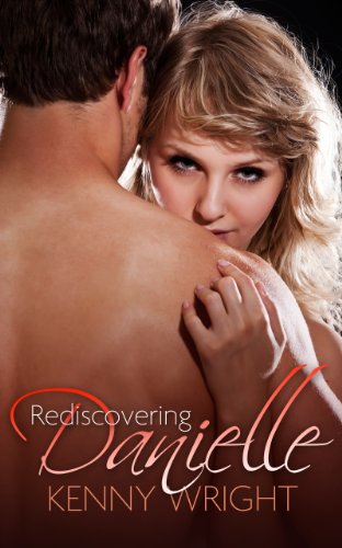 Read Rediscovering Danielle (Naughty Wife Games), written by Kenny Wright Read Rediscovering Danielle (Naughty Wife Games), written by Kenny Wright