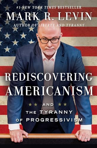 Read Rediscovering Americanism: And the Tyranny of Progressivism, written by Mark R. Levin Read Rediscovering Americanism: And the Tyranny of Progressivism, written by Mark R. Levin