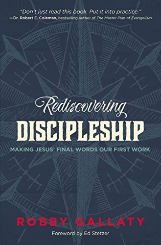 Read Rediscovering Discipleship: Making Jesus' Final Words Our First Work, written by Robby Gallaty Read Rediscovering Discipleship: Making Jesus' Final Words Our First Work, written by Robby Gallaty