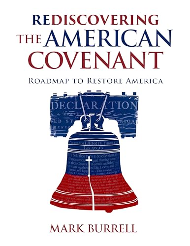 Read Rediscovering the American Covenant: Roadmap to Restore America, written by Mark Burrell Read Rediscovering the American Covenant: Roadmap to Restore America, written by Mark Burrell