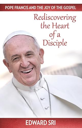 Read Pope Francis and the Joy of the Gospel: Rediscovering the Heart of a Disciple, written by Edward Sri PH D