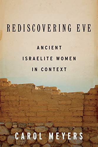 Read Rediscovering Eve: Ancient Israelite Women in Context, written by Carol Meyers