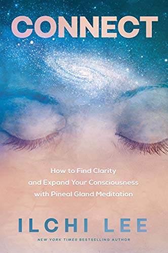 Read Connect: How to Find Clarity and Expand Your Consciousness with Pineal Gland Meditation, written by Ilchi Lee Read Connect: How to Find Clarity and Expand Your Consciousness with Pineal Gland Meditation, written by Ilchi Lee
