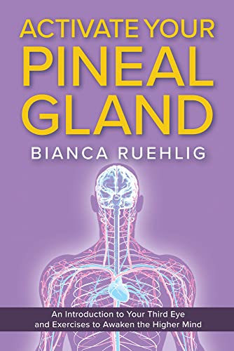 Read ACTIVATE YOUR PINEAL GLAND: An introduction to your third eye and exercises to awaken the higher mind, written by Bianca Ruehlig Read ACTIVATE YOUR PINEAL GLAND: An introduction to your third eye and exercises to awaken the higher mind, written by Bianca Ruehlig