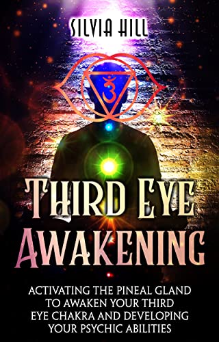 Read Third Eye Awakening: Activating the Pineal Gland to Awaken Your Third Eye Chakra and Developing Your Psychic Abilities (Psychic Awakening), written by Silvia Hill Read Third Eye Awakening: Activating the Pineal Gland to Awaken Your Third Eye Chakra and Developing Your Psychic Abilities (Psychic Awakening), written by Silvia Hill
