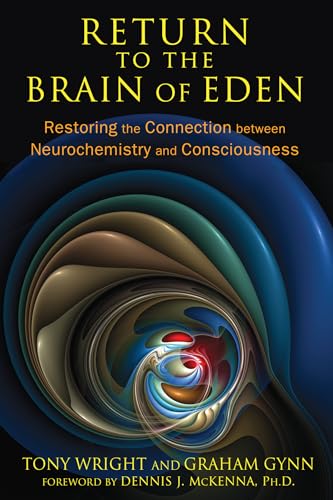 Read Return to the Brain of Eden: Restoring the Connection between Neurochemistry and Consciousness, written by Tony Wright; Graham Gynn Read Return to the Brain of Eden: Restoring the Connection between Neurochemistry and Consciousness, written by Tony Wright; Graham Gynn
