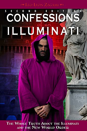 Read Confessions of an Illuminati, Volume I: The Whole Truth About the Illuminati and the New World Order (1), written by Leo Lyon Zagami Read Confessions of an Illuminati, Volume I: The Whole Truth About the Illuminati and the New World Order (1), written by Leo Lyon Zagami