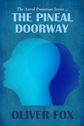 Read The Astral Projection Series: The Pineal Doorway, written by Oliver Fox Read The Astral Projection Series: The Pineal Doorway, written by Oliver Fox