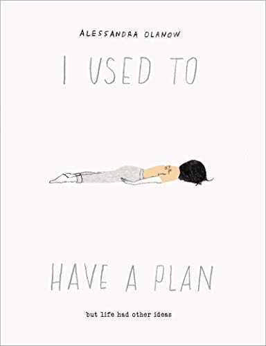 Read I Used to Have a Plan: But Life Had Other Ideas, written by Alessandra Olanow Read I Used to Have a Plan: But Life Had Other Ideas, written by Alessandra Olanow