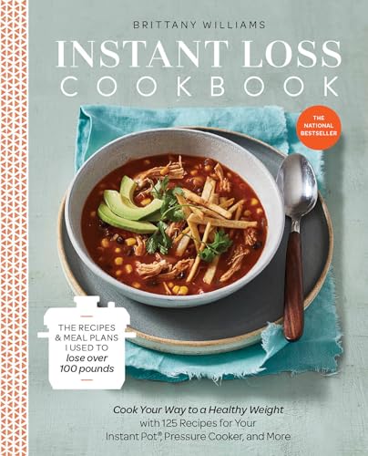 Read Instant Loss Cookbook: Cook Your Way to a Healthy Weight with 125 Recipes for Your Instant Pot, Pressure Cooker, and More, written by Brittany Williams