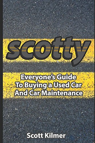 Read Everyone's Guide to Buying a Used Car and Car Maintenance, written by Scotty Kilmer Read Everyone's Guide to Buying a Used Car and Car Maintenance, written by Scotty Kilmer