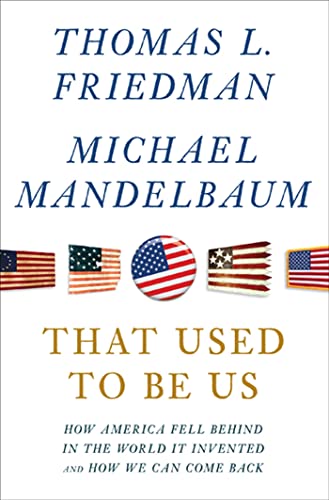Read That Used to Be Us: How America Fell Behind in the World It Invented and How We Can Come Back, written by Thomas L. Friedman; Michael Mandelbaum Read That Used to Be Us: How America Fell Behind in the World It Invented and How We Can Come Back, written by Thomas L. Friedman; Michael Mandelbaum