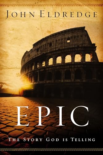 Read Epic: The Story God Is Telling, written by John Eldredge