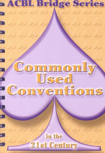 Read Commonly Used Conventions in the 21st Century: The Spade Series (Acbl Bridge Series, 4), written by Audrey Grant; Betty Stanzec Read Commonly Used Conventions in the 21st Century: The Spade Series (Acbl Bridge Series, 4), written by Audrey Grant; Betty Stanzec