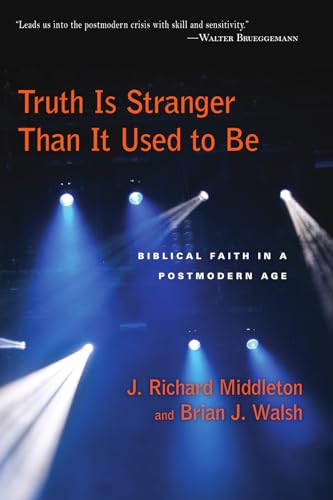 Read Truth Is Stranger Than It Used to Be: Biblical Faith in a Postmodern Age, written by J. Richard Middleton; Brian J. Walsh Read Truth Is Stranger Than It Used to Be: Biblical Faith in a Postmodern Age, written by J. Richard Middleton; Brian J. Walsh